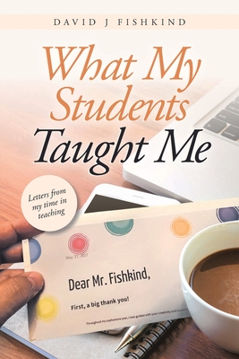 What My Students Taught Me: Letters from My Time in Teaching Cover Image