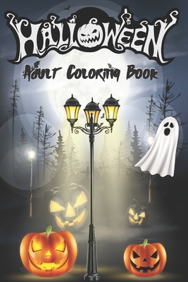 Halloween Adult Coloring Book: New and Expanded Edition, 40 Unique Designs, Jack-o-Lanterns, Witches, Haunted Houses, and More Cover Image