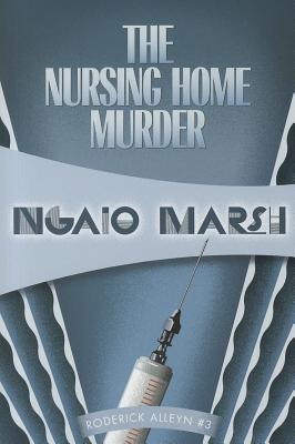 The Nursing Home Murder (Inspector Roderick Alleyn #3) By Ngaio Marsh Cover Image