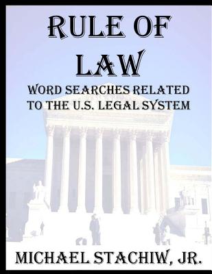 Rule of Law: Word Searches Related to the U.S. Legal System By Jr. Stachiw, Michael Cover Image