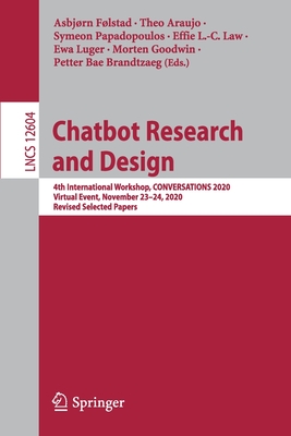 Chatbot Research and Design: 4th International Workshop, Conversations 2020, Virtual Event, November 23-24, 2020, Revised Selected Papers Cover Image