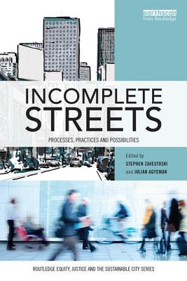 Incomplete Streets: Processes, Practices, and Possibilities (Routledge Equity)