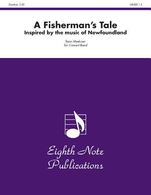 A Fisherman's Tale: Inspired by the Music of Newfoundland, Conductor Score & Parts (Eighth Note Publications) Cover Image