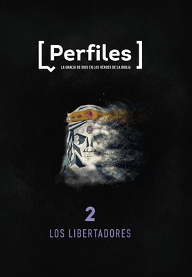 Perfiles: Volumen 2 - Los Libertadores: Estudio Bíblico de Los Personajes de la Biblia Para Jóvenes Volume 2 By Lifeway Press Cover Image