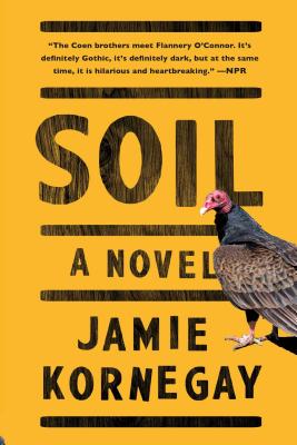 Soil: A Novel By Jamie Kornegay Cover Image