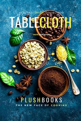 Table Cloth Cookbook: Authentic Regional & International Recipes Cover Image