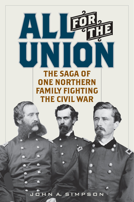 All for the Union: The Saga of One Northern Family Fighting the Civil War Cover Image