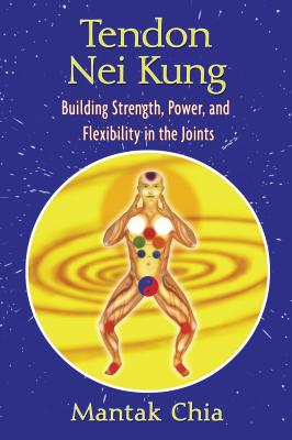 Tendon Nei Kung: Building Strength, Power, and Flexibility in the Joints Cover Image