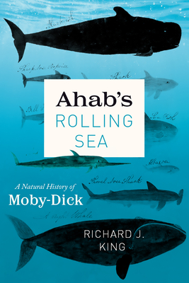 Ahab's Rolling Sea: A Natural History of "Moby-Dick"