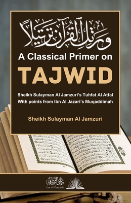 A Classical Primer on Tajwid: With points from Ibn Al Jazari's Muqaddimah Cover Image