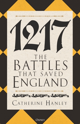 1217: The Battles that Saved England Cover Image