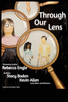 Through Our Lens By Rebecca Engle, Stacy Badon, Kevin Allen Cover Image