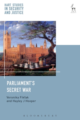 Parliament’s Secret War (Hart Studies in Security and Justice #2)