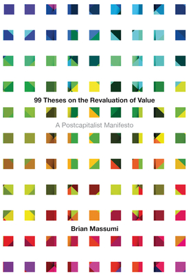 99 Theses on the Revaluation of Value: A Postcapitalist Manifesto Cover Image