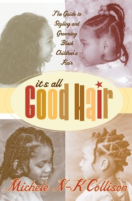 It's All Good Hair: The Guide to Styling and Grooming Black Children's Hair Cover Image