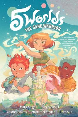 5 Worlds Book 1: The Sand Warrior By Mark Siegel, Alexis Siegel, Xanthe Bouma (Illustrator), Matt Rockefeller (Illustrator), Boya Sun (Illustrator) Cover Image