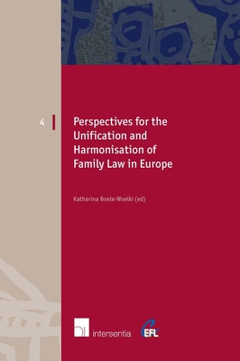 Perspectives for the Unification and Harmonisation of Family Law in Europe (European Family Law #4) By Katharina Boele-Woelki (Editor) Cover Image