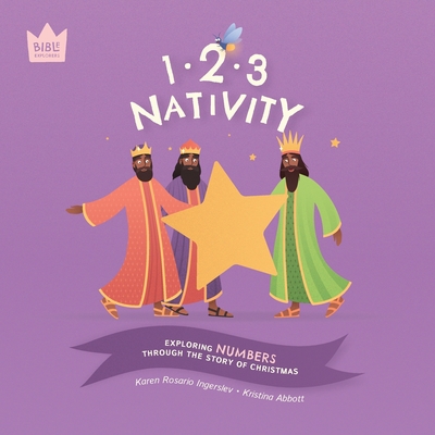 123 Nativity: Exploring NUMBERS through the story of Christmas By Karen Rosario Ingerslev, Kristina Abbott (Illustrator) Cover Image
