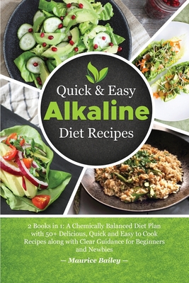 Quick And Easy Alkaline Diet Recipes 2 Books In 1 A Chemically Balanced Diet Plan With 50 Delicious Quick And Easy To Cook Recipes Along With Clea Paperback The Elliott Bay Book Company