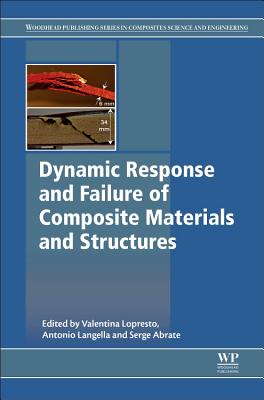 Dynamic Response and Failure of Composite Materials and Structures By Valentina Lopresto (Editor), Langella Antonio (Editor), Abrate Serge (Editor) Cover Image