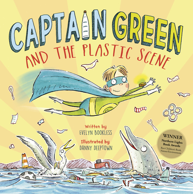 Captain Green and The Plastic Scene By Evelyn Bookless, Danny Deeptown (Illustrator) Cover Image