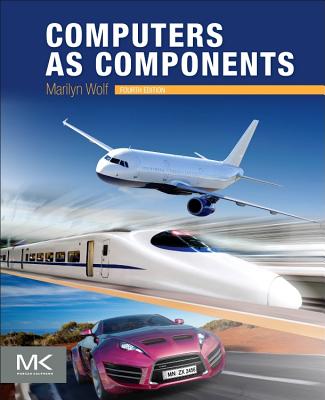 Computers as Components: Principles of Embedded Computing System Design Cover Image