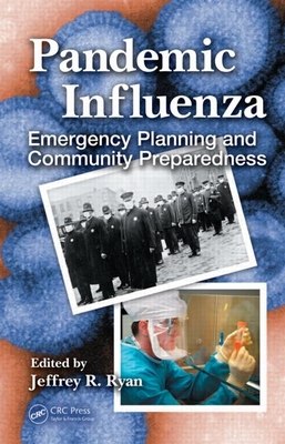 Pandemic Influenza: Emergency Planning and Community Preparedness By Linda M. Olson (Contribution by), Jeffrey R. Ryan (Editor), Allen W. Kirchner M. D. (Contribution by) Cover Image