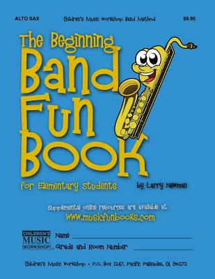 The Beginning Band Fun Book (Alto Sax): for Elementary Students By Larry E. Newman Cover Image