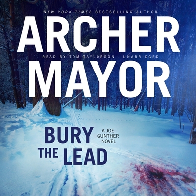Bury the Lead: A Joe Gunther Novel By Archer Mayor, Tom Taylorson (Read by) Cover Image