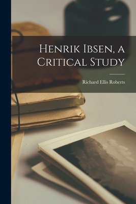 Henrik Ibsen, a Critical Study Cover Image