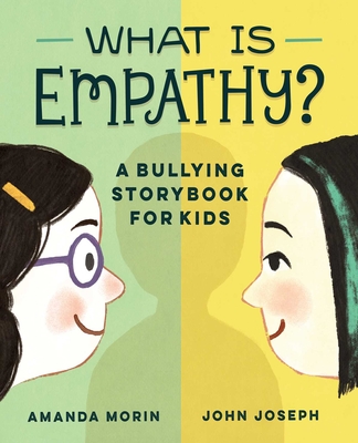 What Is Empathy?: A Bullying Storybook for Kids By Amanda Morin Cover Image