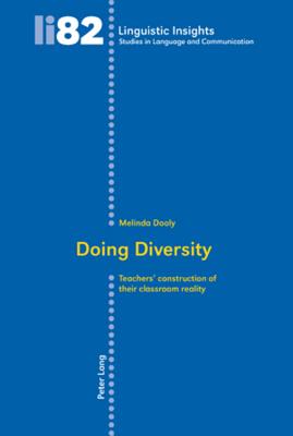 Doing Diversity: Teachers' Construction of Their Classroom Reality (Linguistic Insights #82) By Maurizio Gotti (Editor) Cover Image