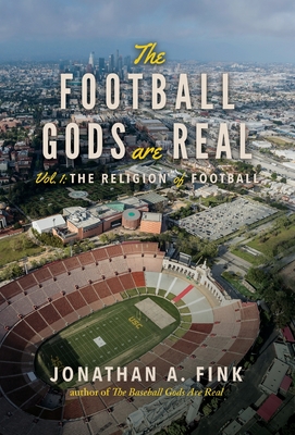 The Football Gods are Real: Vol. 1 - The Religion of Football By Jonathan Fink Cover Image