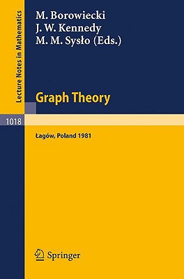 Graph Theory: Proceedings of a Conference Held in Lagow, Poland, February 10-13, 1981 (Lecture Notes in Mathematics #1018) Cover Image