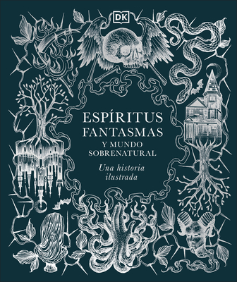 A History of Ghosts, Spirits and the Supernatural (Esoteric