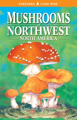 Mushrooms of Northwest North America By Helene Schalkwijk-Barendsen, Helene Schalkwijk-Barendsen (Illustrator), Elaine Butler (Editor) Cover Image