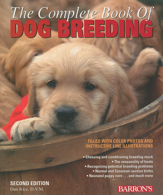 The Complete Book of Dog Breeding By Dan Rice D.V.M. Cover Image