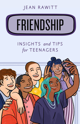 Friendship: Insights and Tips for Teenagers (Empowering You)