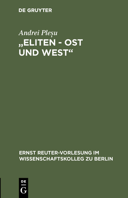 "Eliten - Ost und West" (Ernst Reuter-Vorlesung Im Wissenschaftskolleg Zu Berlin #2000)