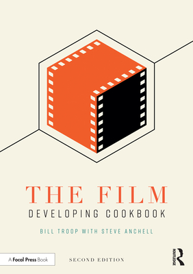 The Film Developing Cookbook By Bill Troop, Steve Anchell Cover Image