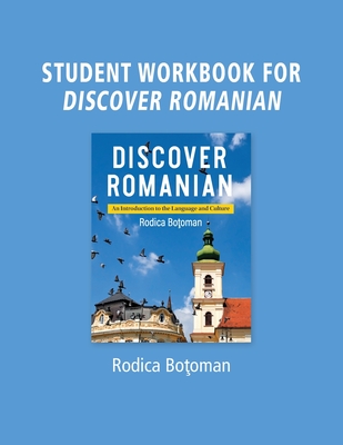 Student Workbook for Discover Romanian: An Introduction to the Language and Culture Cover Image