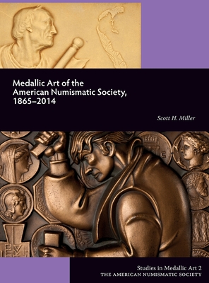 Medallic Art of the American Numismatic Society, 1865-2014 (Studies in Medallic Art #2)