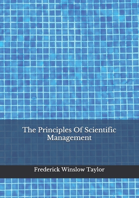 The Principles Of Scientific Management By Nicholas Collins (Preface by), Frederick Winslow Taylor Cover Image