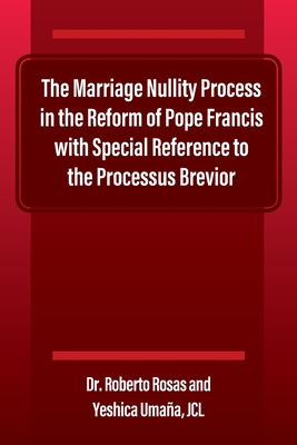 The Marriage Nullity Process in the Reform of Pope Francis with Special Reference to the Processus Brevoir Cover Image