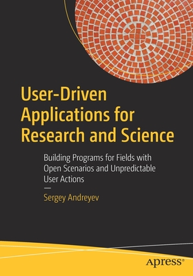 User-Driven Applications for Research and Science: Building Programs for Fields with Open Scenarios and Unpredictable User Actions Cover Image