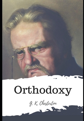 Orthodoxy by G.K. Chesterton