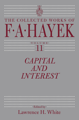 Capital and Interest (The Collected Works of F. A. Hayek #11)