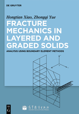 Fracture Mechanics in Layered and Graded Solids: Analysis Using Boundary Element Methods Cover Image