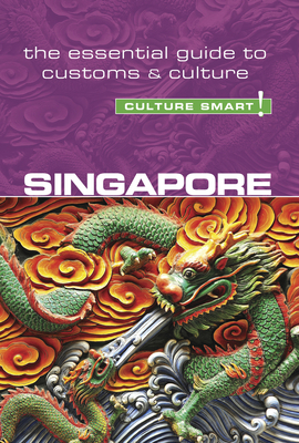Singapore - Culture Smart!: The Essential Guide to Customs & Culture By Angela Milligan, Tricia Voute, Culture Smart! Cover Image