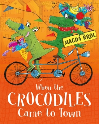 When the Crocodiles Came to Town By Magda Brol Cover Image
